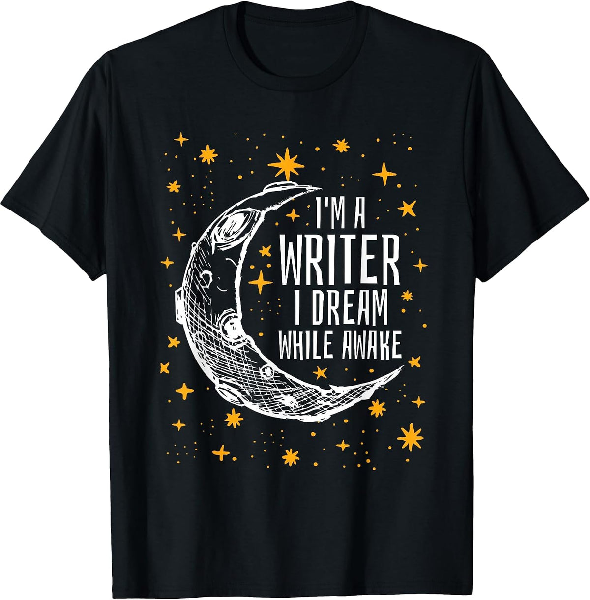 I'm a Writer I Dream While Awake Writer T Shirt Author Shirt T-Shirt - Black