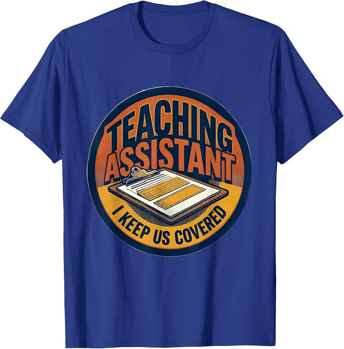 Men's Teaching Assistant I Keep Us Covered Screenprint Poster T-Shirt - Royal Blue