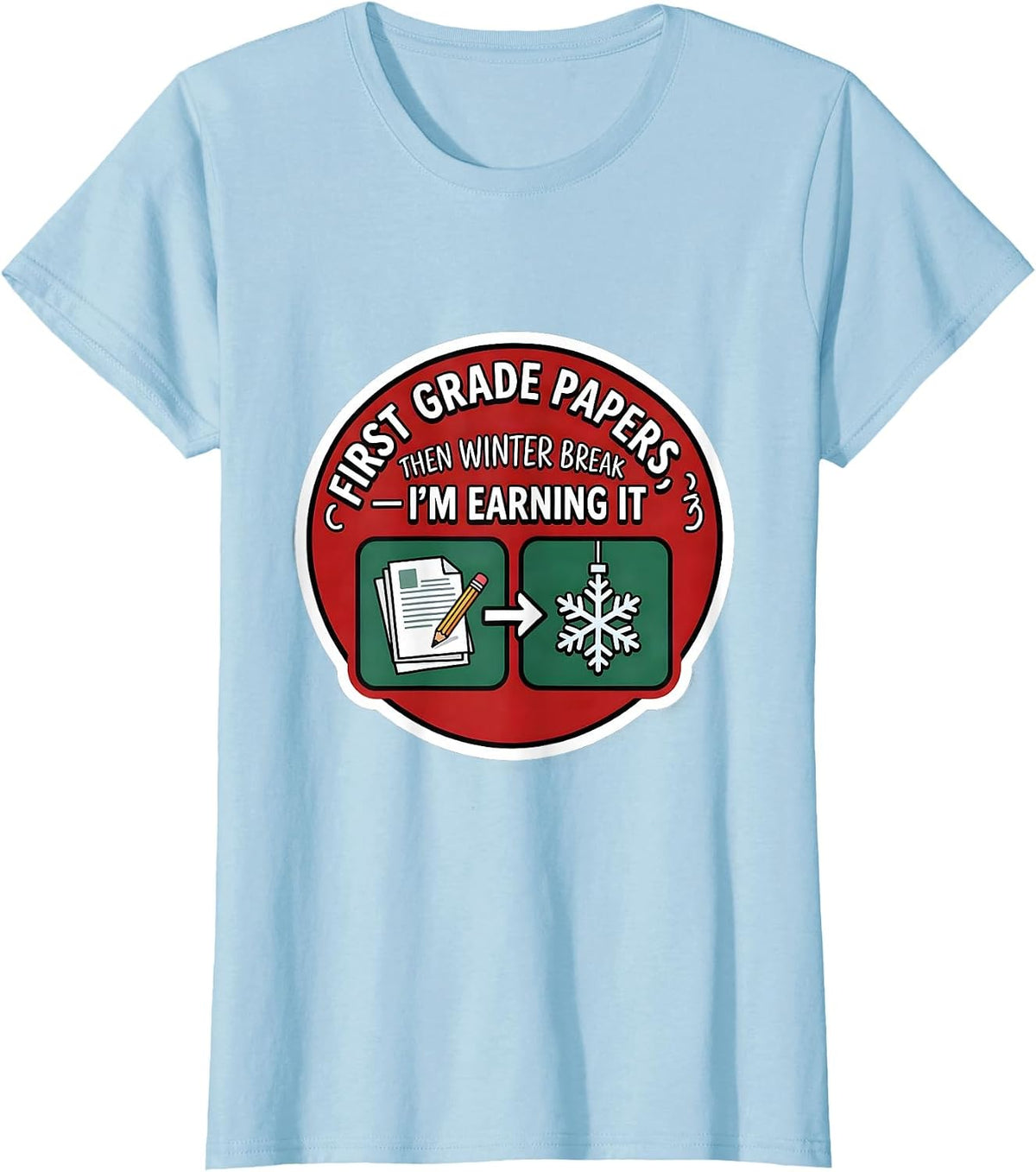 Women's First Grade Papers, Then Winter Break—I'm Earning It Teacher T-Shirt - Baby Blue