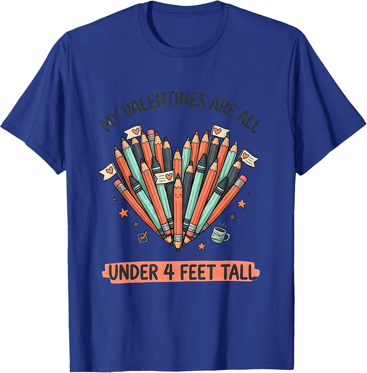 Men's My Valentines Are All Under 4 Feet Tall Funny Teacher T-Shirt - Royal Blue