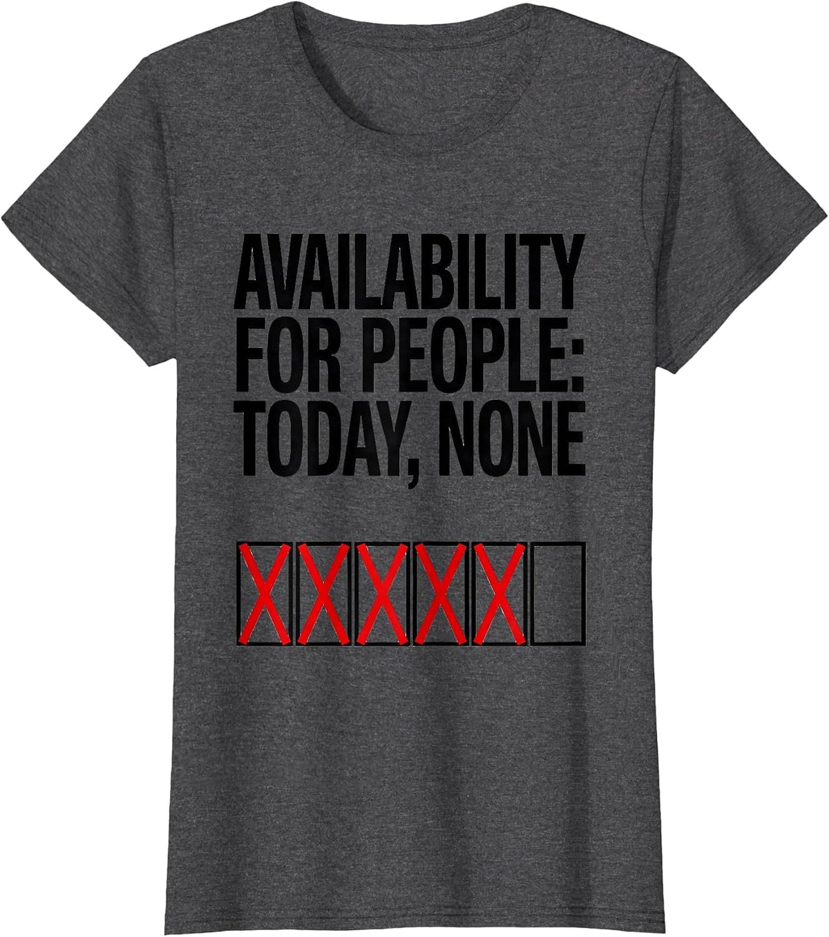 Women's Availability For People Today None Funny Introvert T-Shirt - Dark Heather Grey