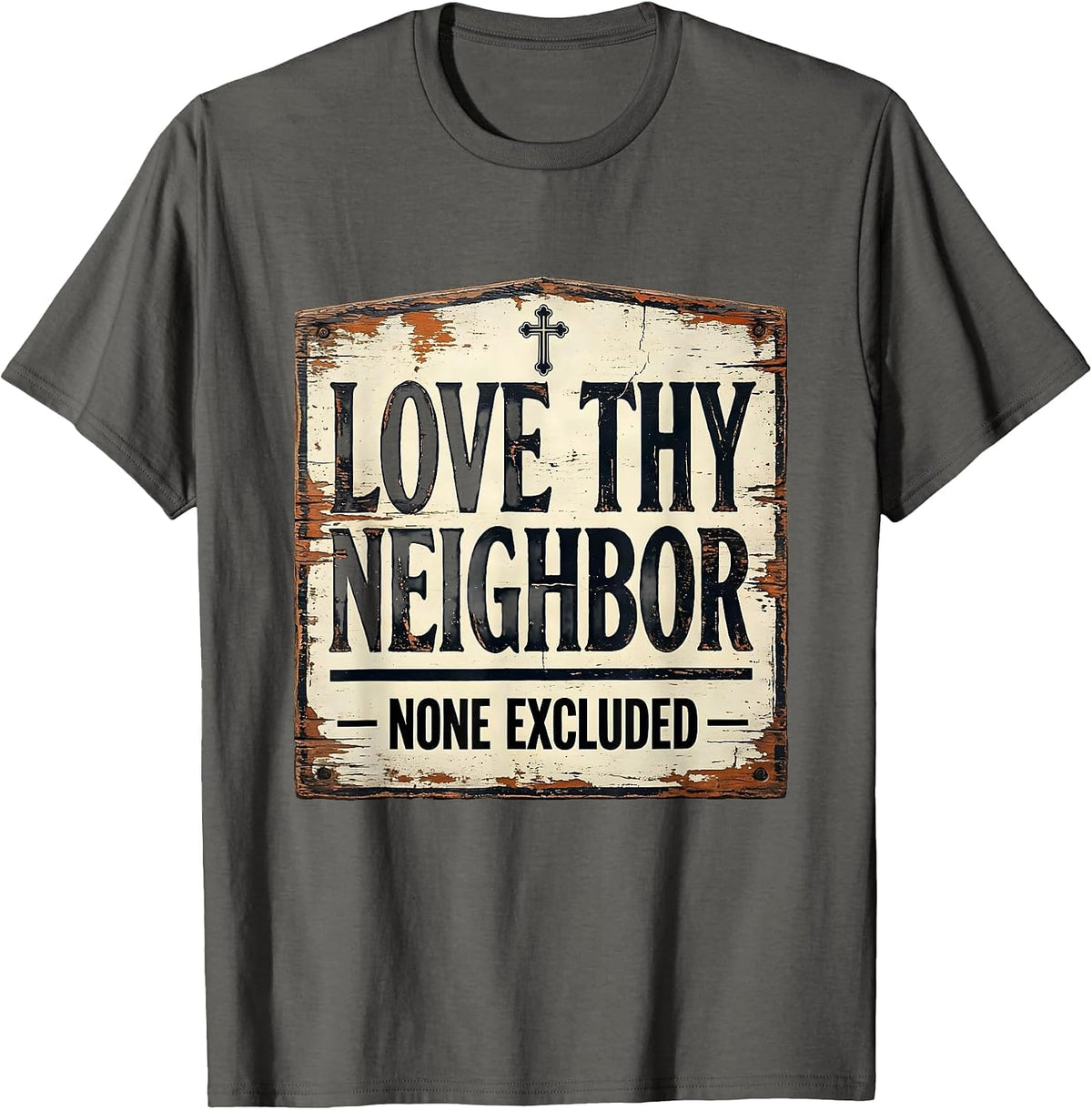 Love Thy Neighbor None Excluded Distressed Christian T-Shirt - Asphalt Grey