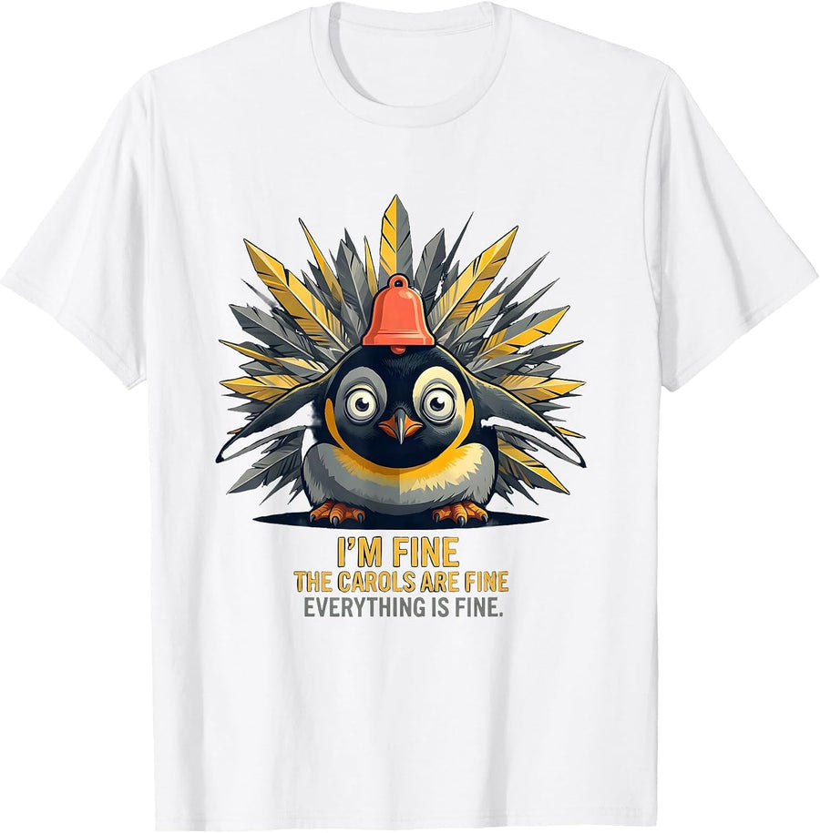 I'm Fine, The Carols Are Fine, Everything Is Fine Funny T-Shirt - White
