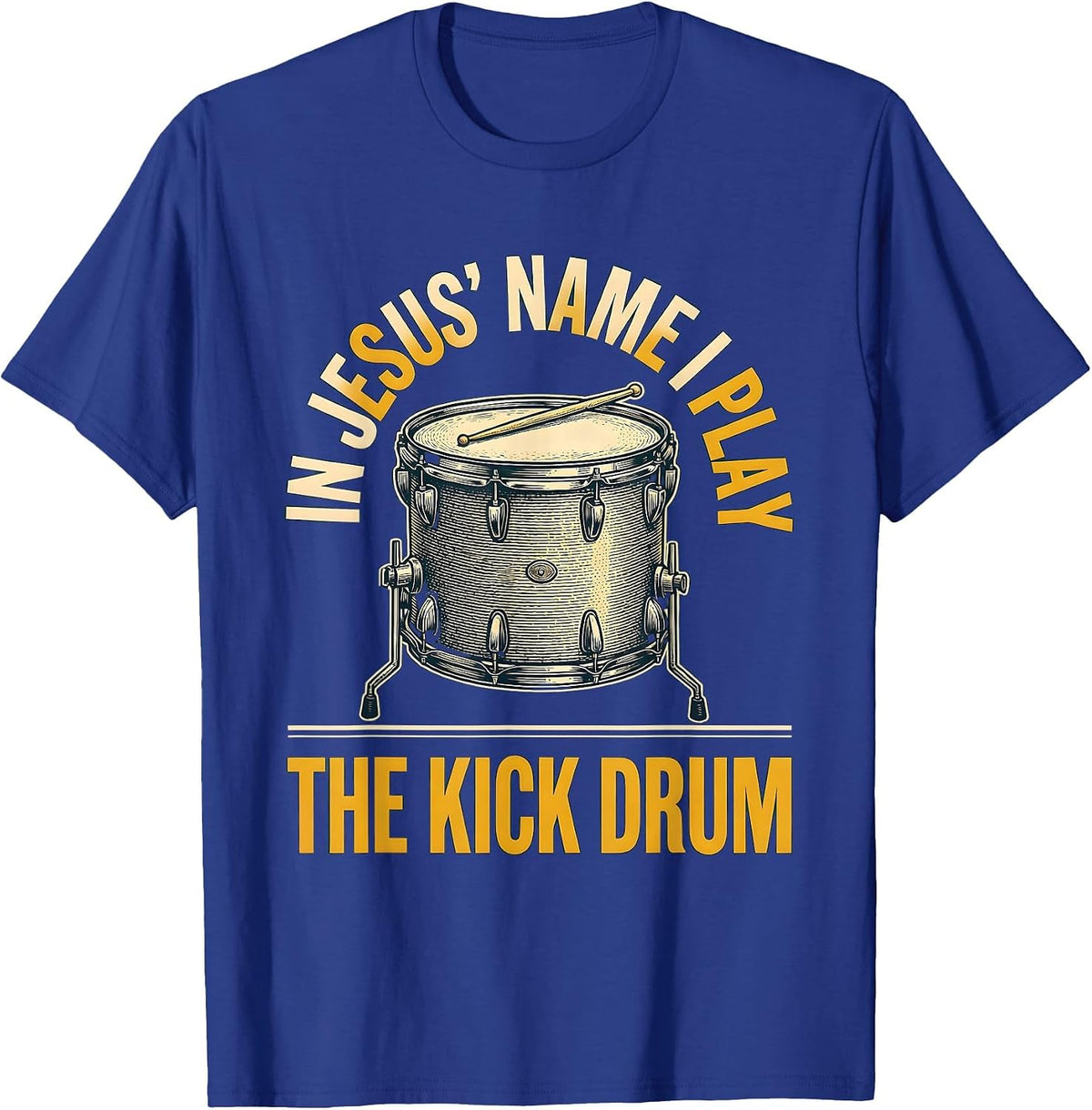 In Jesus' Name I Play The Kick Drum Funny Christian Drummer T-Shirt - Royal Blue
