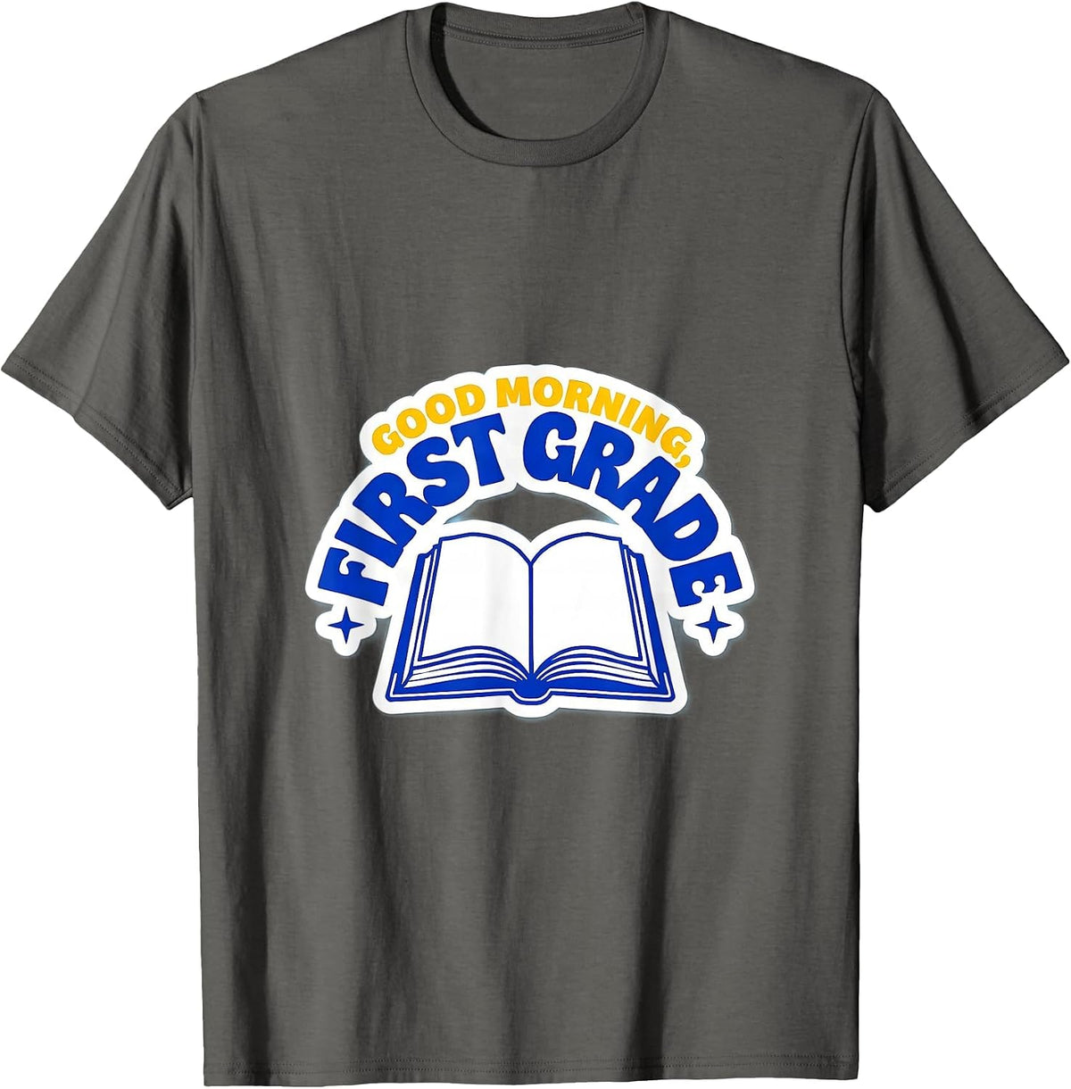 Good Morning, First Grade Playful Back To School Teacher T-Shirt - Asphalt Grey