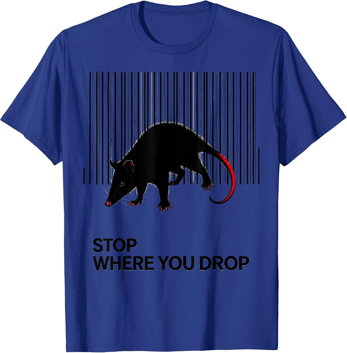Men's Stop Where You Drop Funny Opossum Animal Meme Humor T-Shirt - Royal Blue