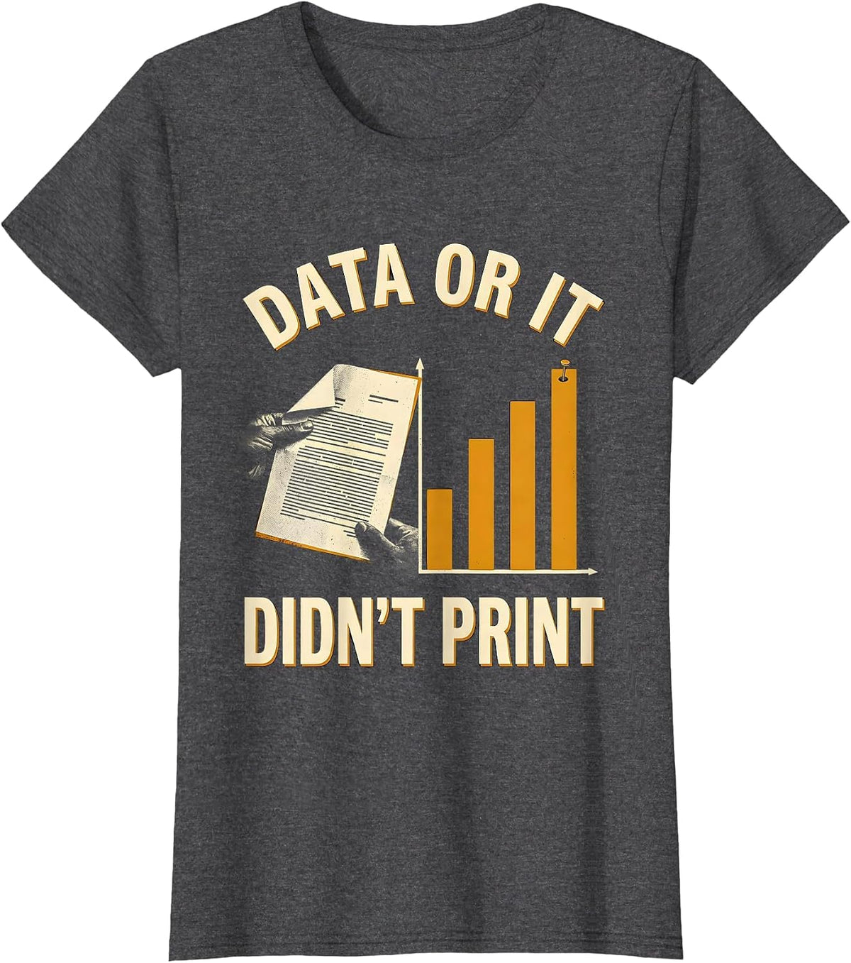 Women's Data Or It Didn't Print Funny Data Analyst Geek Humor T-Shirt - Dark Heather Grey