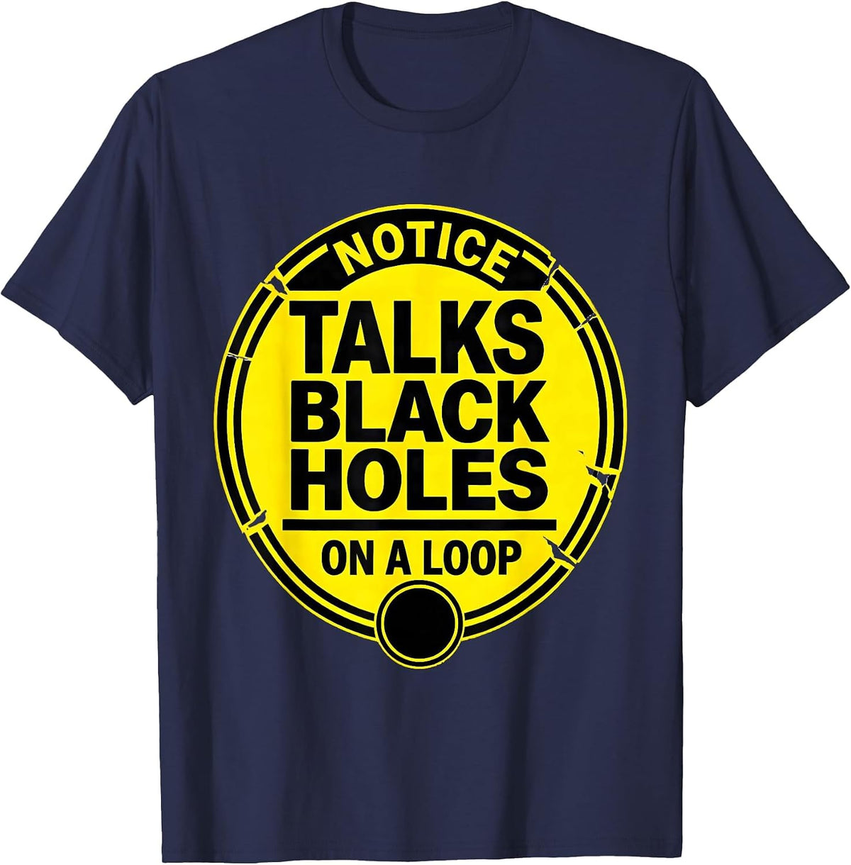 Men's Notice: Talks Black Holes On A Loop Stencil Physics Science T-Shirt - Navy Blue