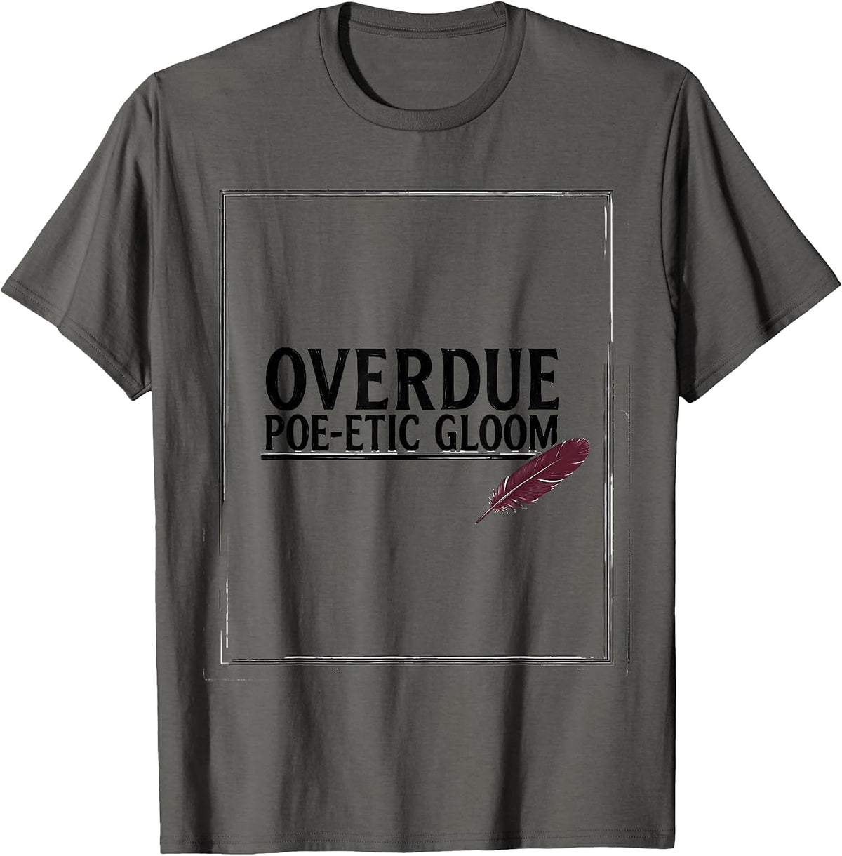Overdue Poe-etic Gloom Literary Fan Book Lover Edgar Allan T-Shirt - Asphalt Grey