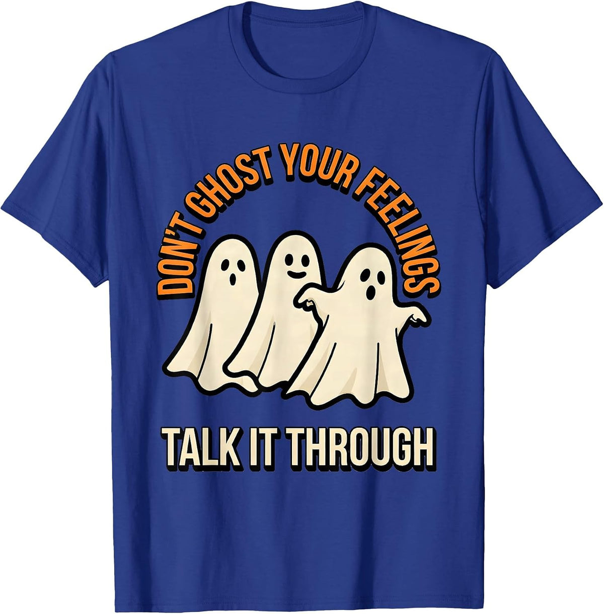 Don't Ghost Your Feelings—Talk It Through Halloween T-Shirt - Royal Blue