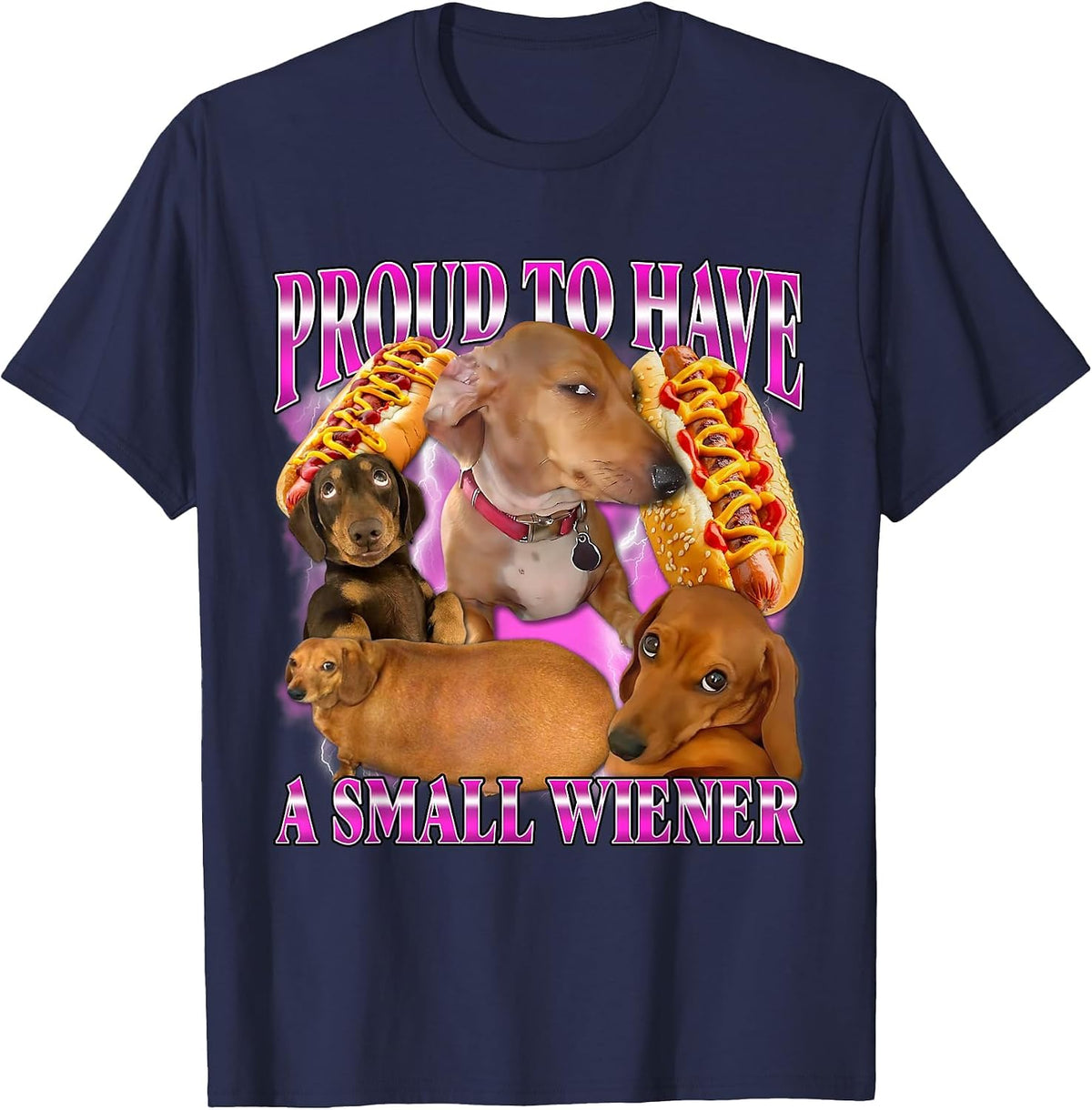 Proud to Have A Small Wiener Funny Offensive Dachshund Dog T-Shirt - Navy Blue