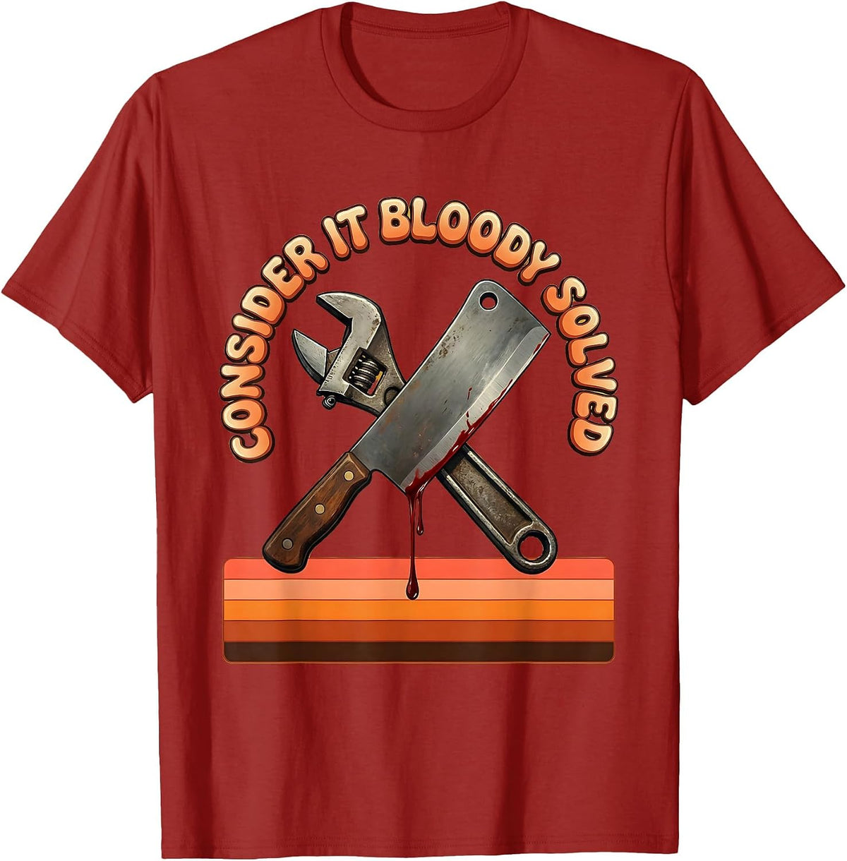 Consider It Bloody Solved Problem Solver Design T-Shirt - Cranberry Red