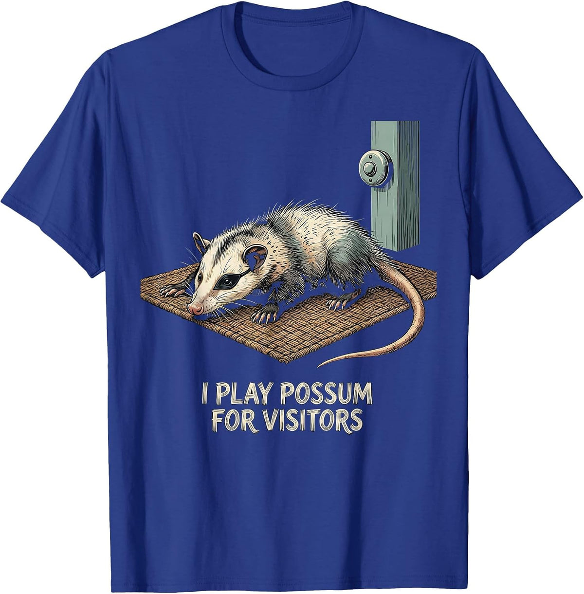 I Play Possum For Visitors Funny Opossum Meme Animal Humor T-Shirt - Royal Blue