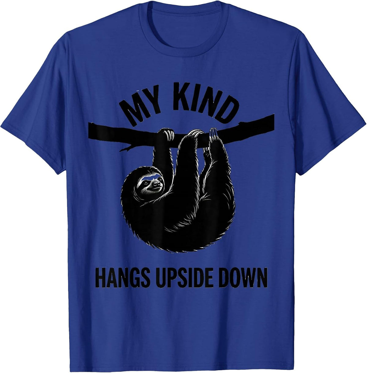 My Kind Hangs Upside Down Funny Sloth Lover Humor Gift T-Shirt - Royal Blue