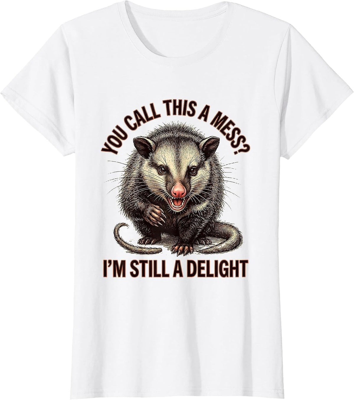 You Call This A Mess? I'm Still A Delight Funny Opossum T-Shirt - White
