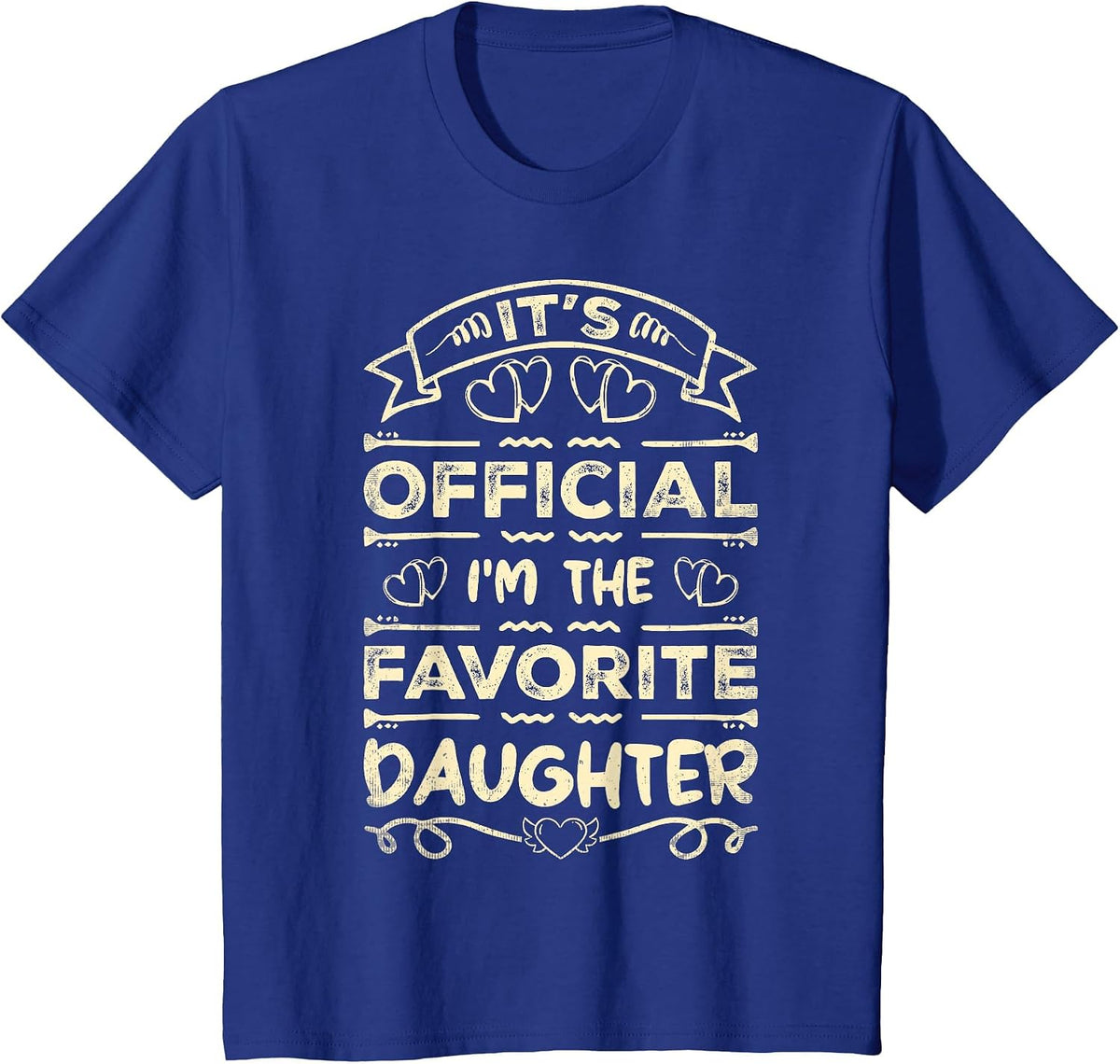 It's Official I'm The Favorite Daughter Funny Sayings T-Shirt - Royal Blue
