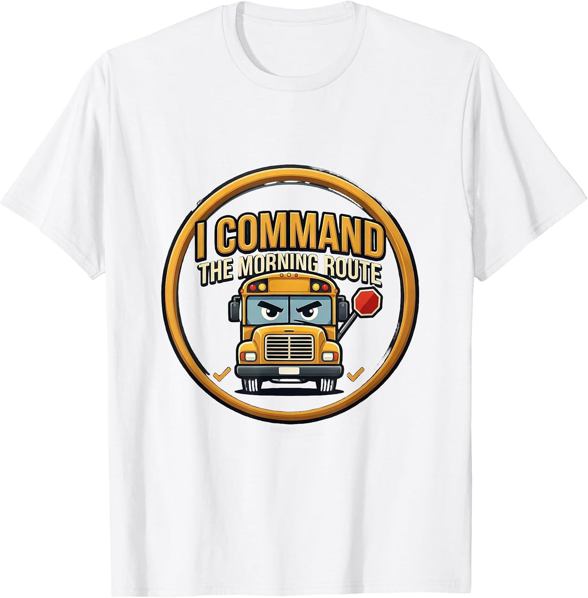 Men's I Command The Morning Route Funny School Bus Driver T-Shirt - White