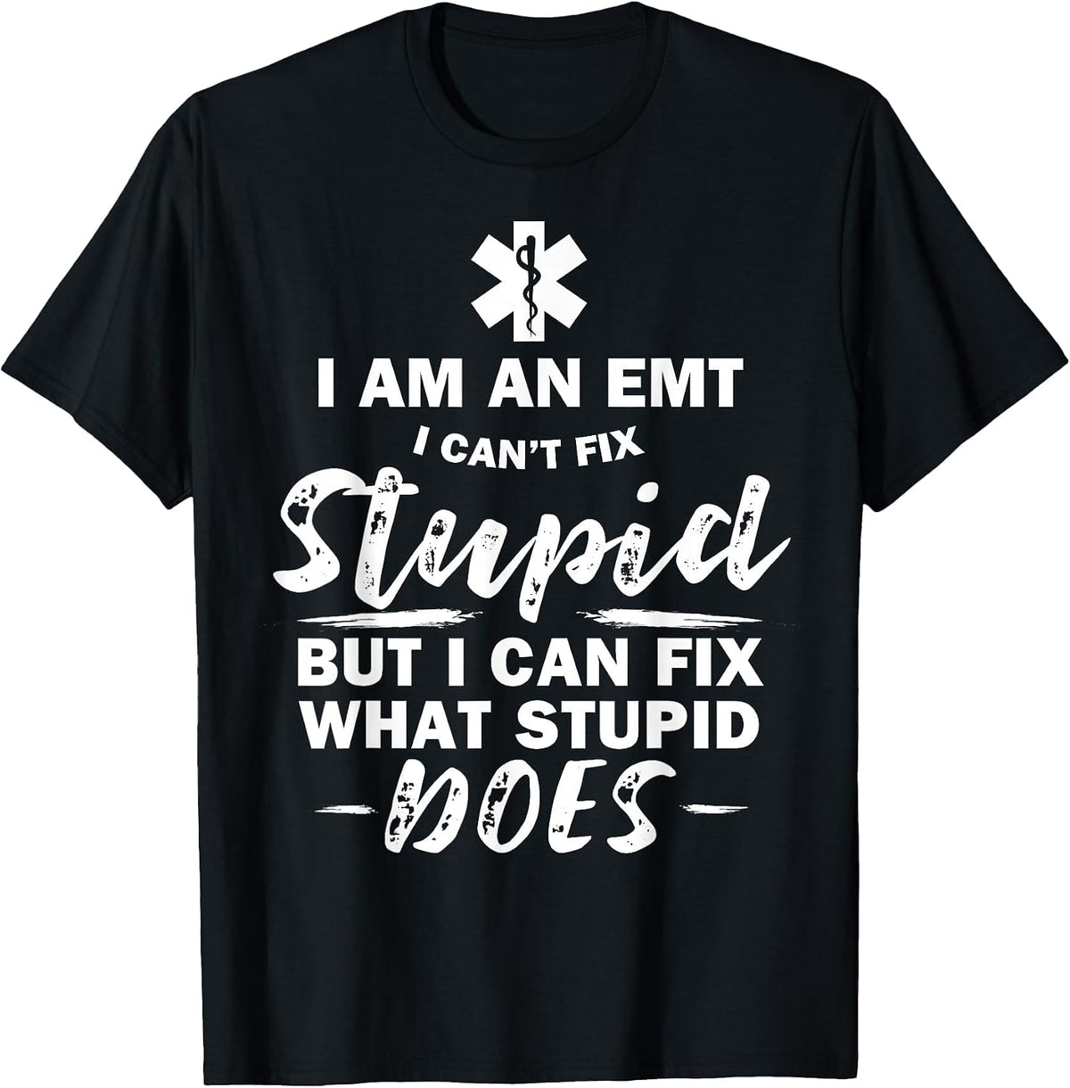 I am an EMT - Stupid Funny EMT EMS Ambulance AMR T-Shirt - Black