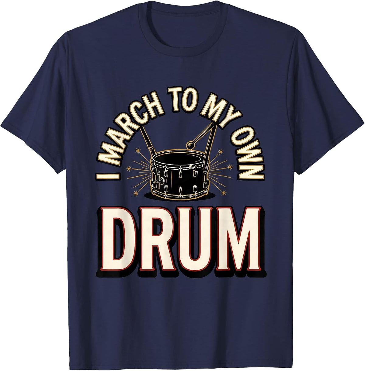 Men's I March To My Own Drum Funny Drummer Marching Band T-Shirt - Navy Blue