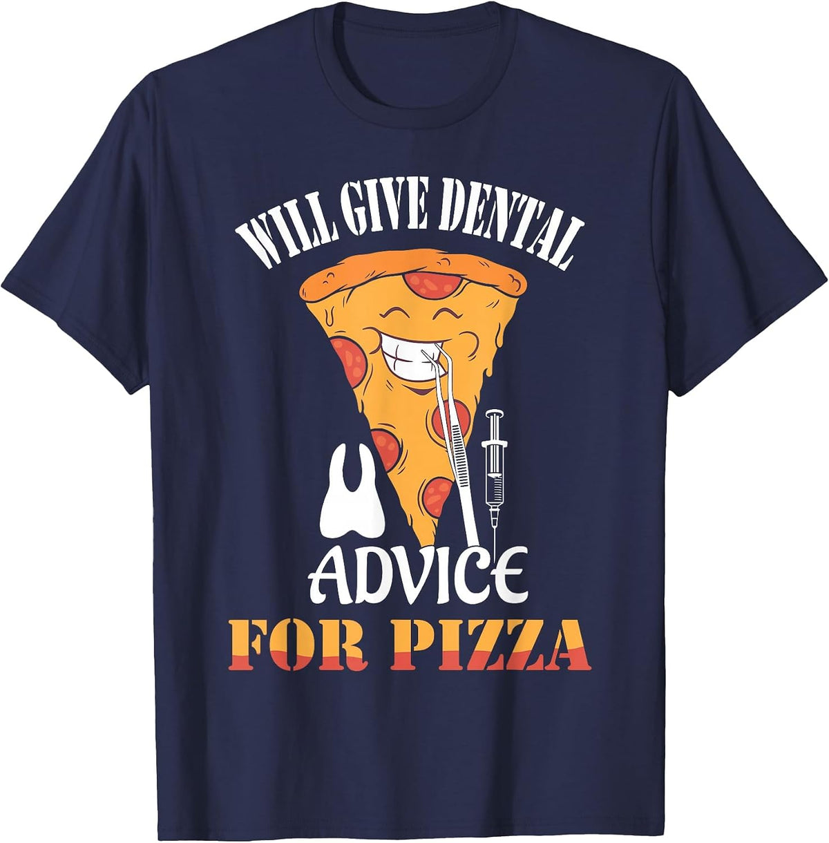 Will Give Dental Advice for Pizza Dentist Dentistry T-Shirt - Navy Blue