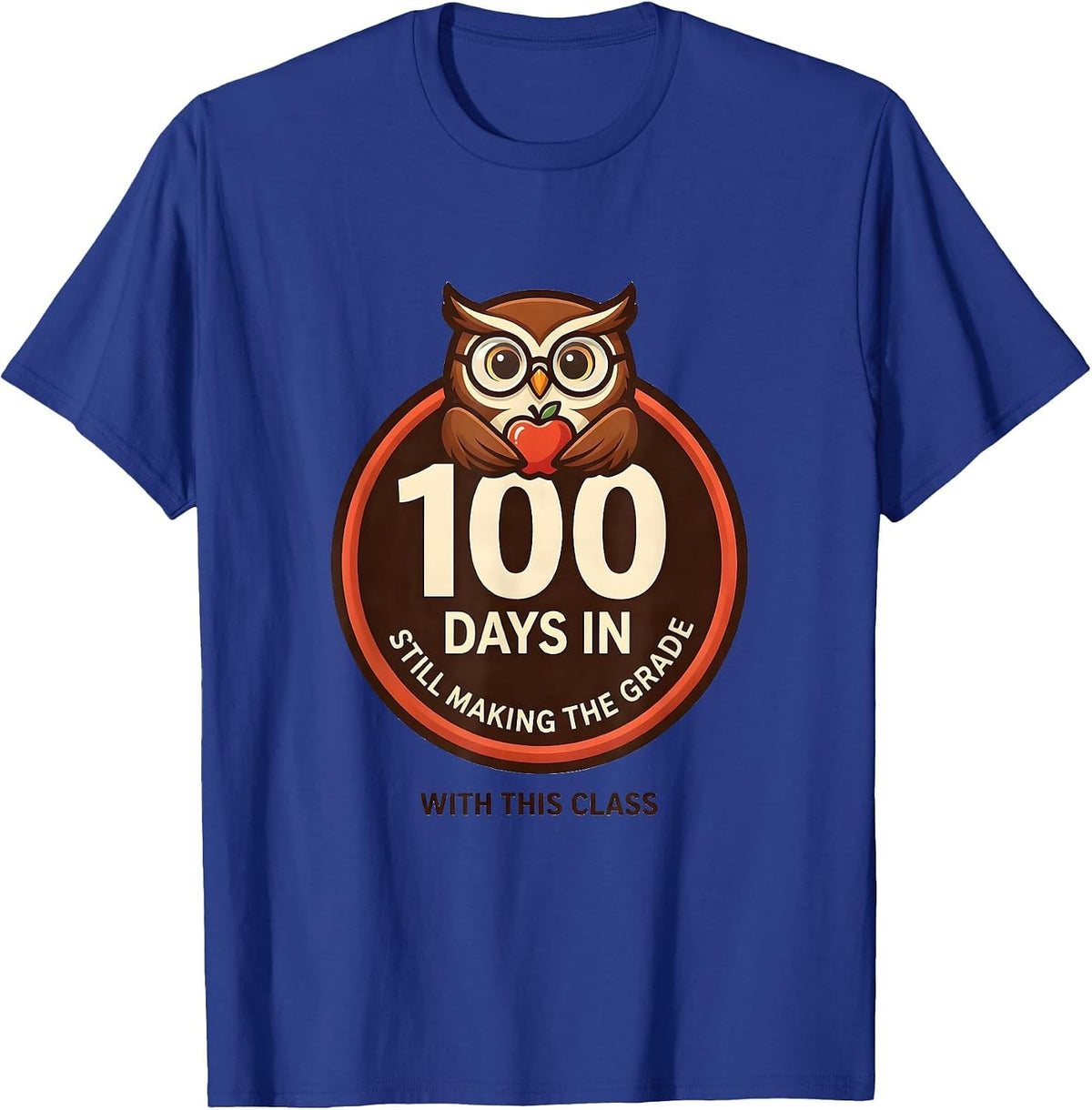 100 Days In, Still Making The Grade With This Class Teacher T-Shirt - Royal Blue