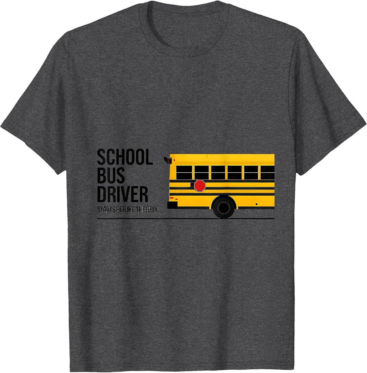 School Bus Driver, Starts Before The Bell Appreciation T-Shirt - Dark Heather Grey