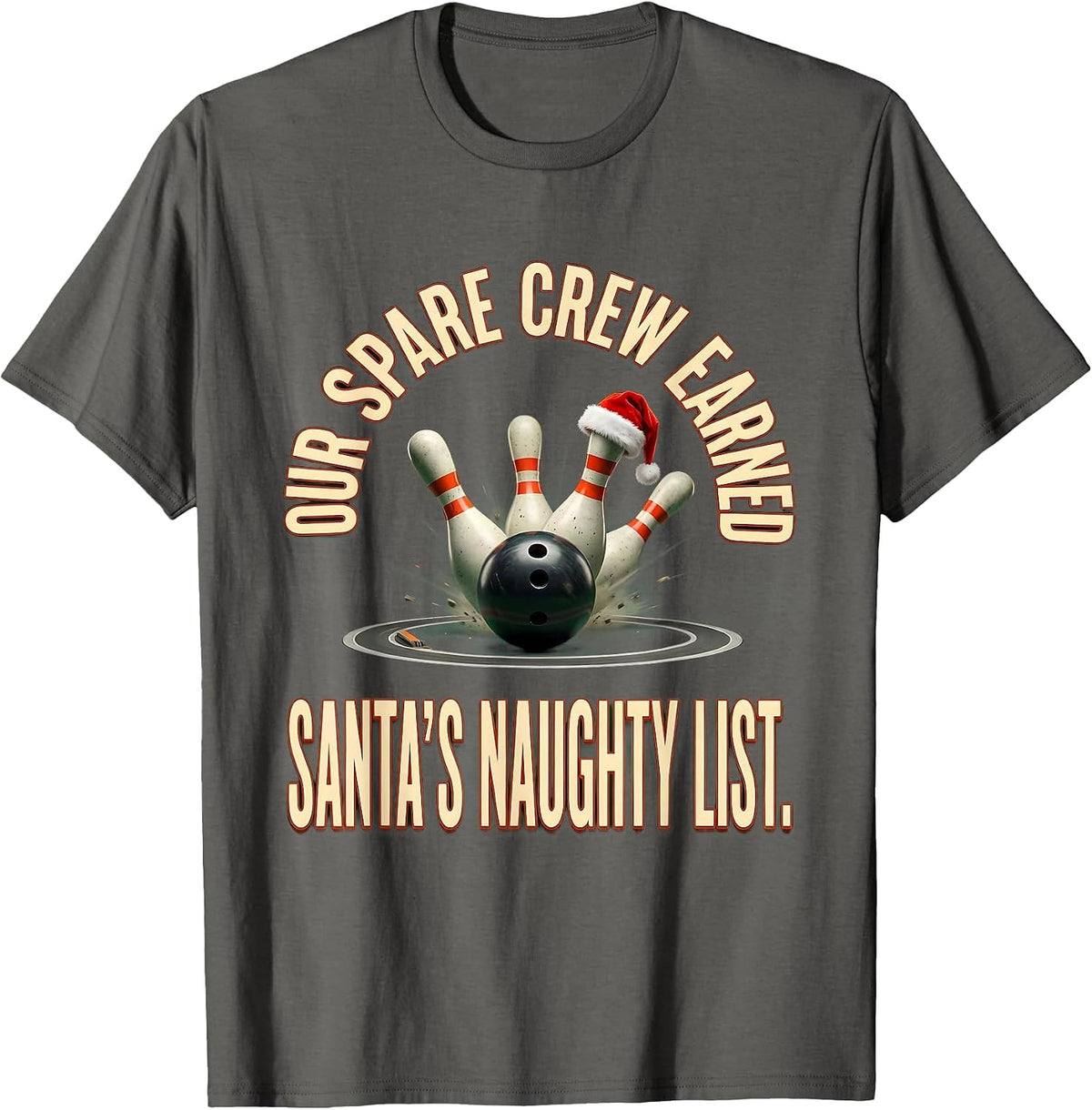 Our Spare Crew Earned Santa's Naughty List Funny Bowling T-Shirt - Asphalt Grey