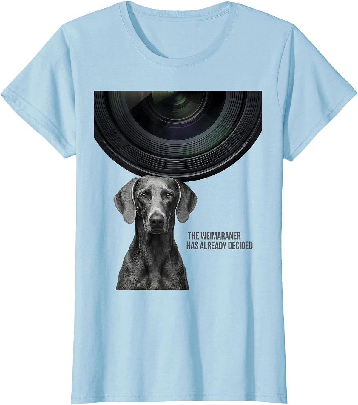 The Weimaraner Has Already Decided Minimalist Dog Lover T-Shirt - Baby Blue