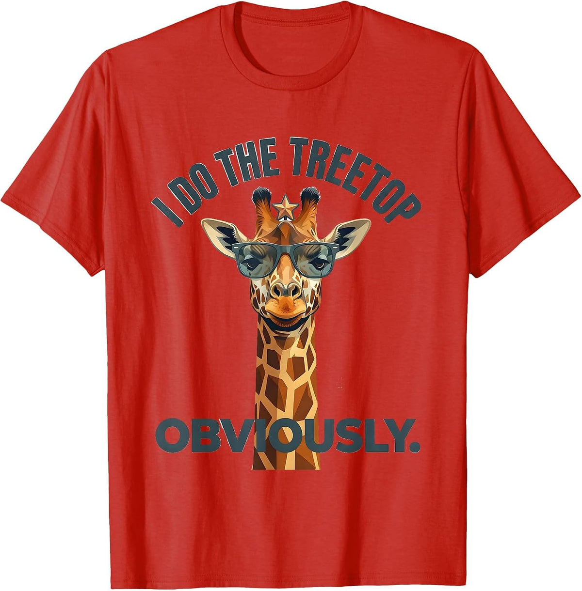 Men's I Do The Treetop Obviously Funny Giraffe Sunglasses Animal T-Shirt - Red