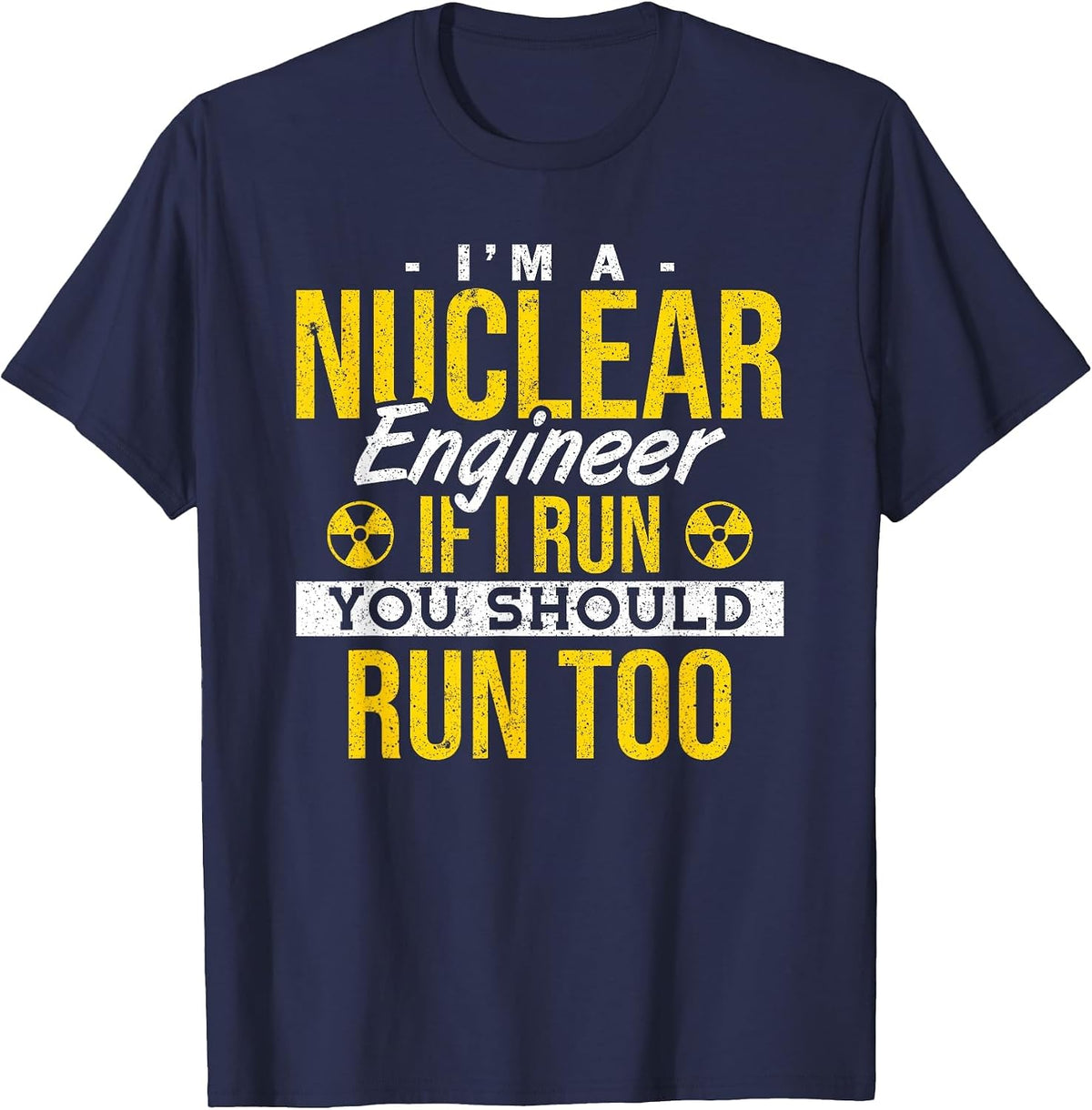 If I Run You Should Run Too Nuclear Engineer T-Shirt - Navy Blue