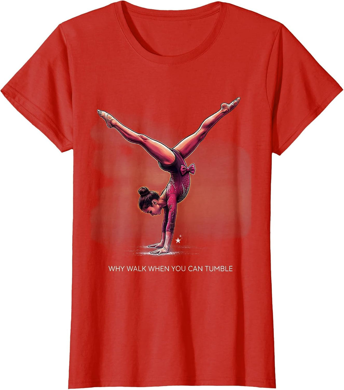 Why Walk When You Can Tumble Funny Gymnastics Gift for Girls T-Shirt - Red