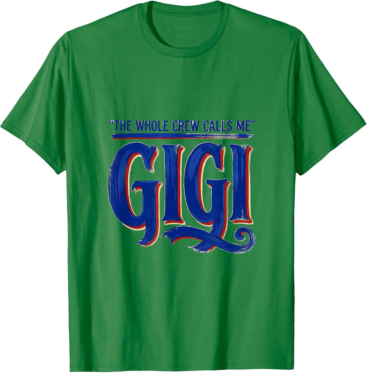 Men's The Whole Crew Calls Me Gigi Funny Grandma Gift Nickname T-Shirt - Kelly Green