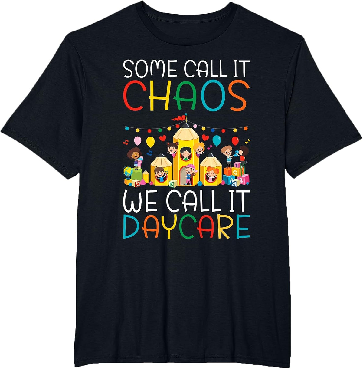 Some Call it Chaos we Call it Daycare Teacher T-Shirt - Black
