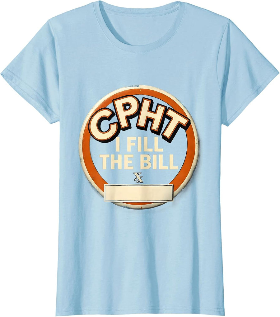 Women's CPhT: I Fill The Bill Funny Pharmacy Technician Grad Gift T-Shirt - Baby Blue