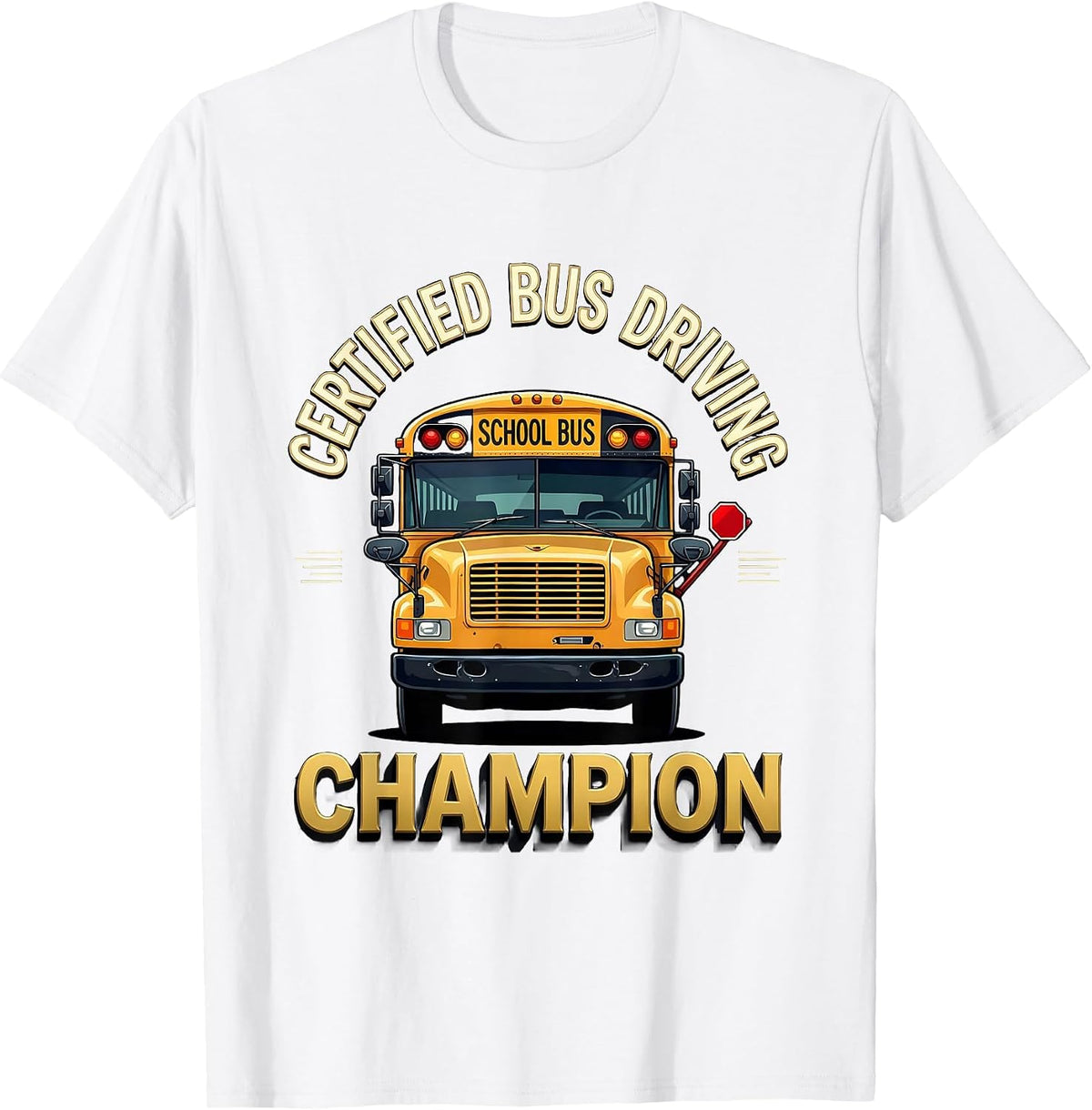 Men's Certified Bus Driving Champion Funny School Bus Driver Humor T-Shirt - White
