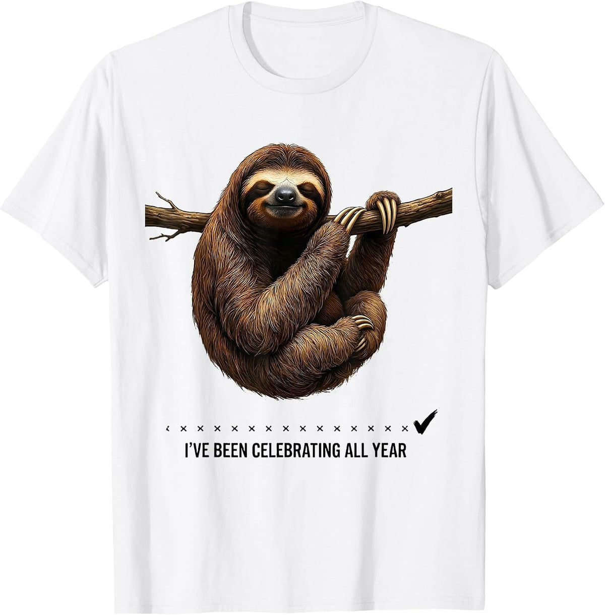 Men's I've Been Celebrating All Year Funny Sloth Lover Lazy Humor T-Shirt - White