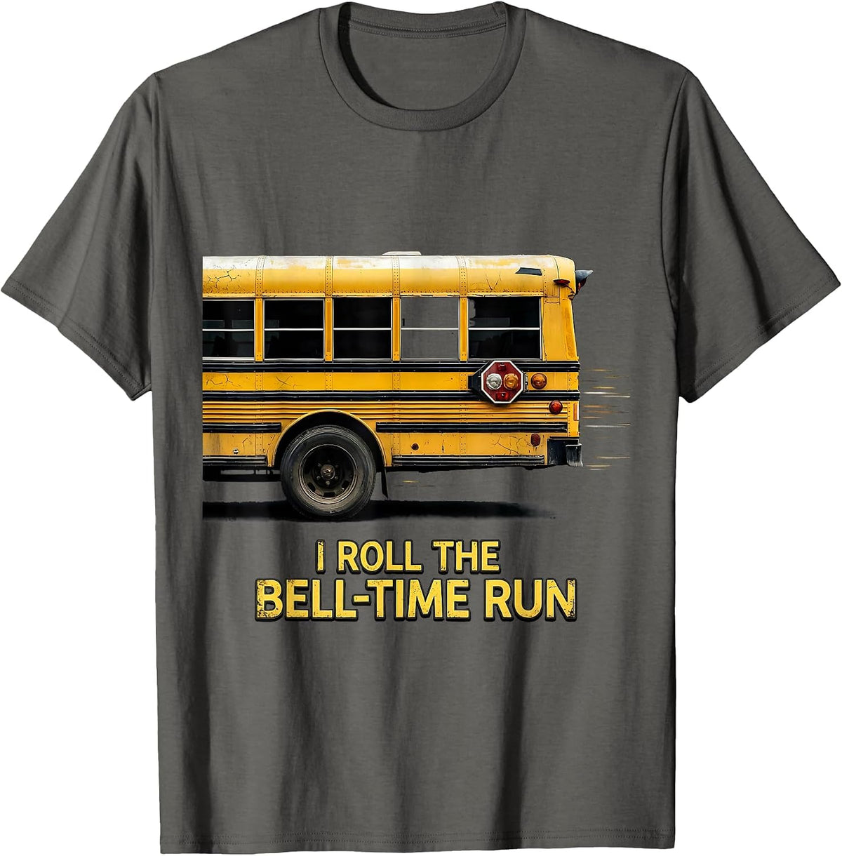 I Roll The Bell-Time Run Funny School Bus Driver Humor T-Shirt - Asphalt Grey