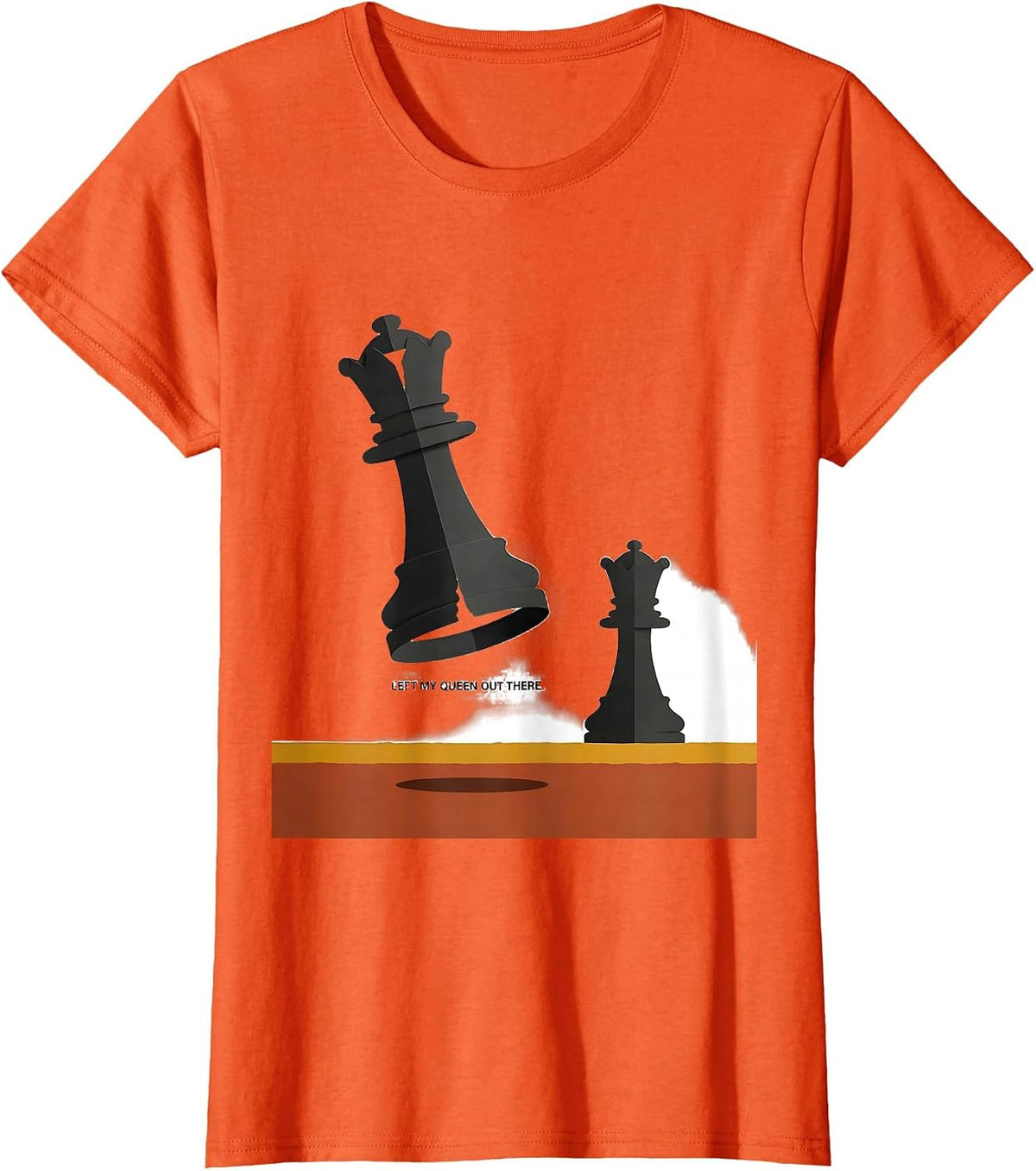 Left My Queen Out There Funny Chess Player Gift Chess Lover T-Shirt - Orange