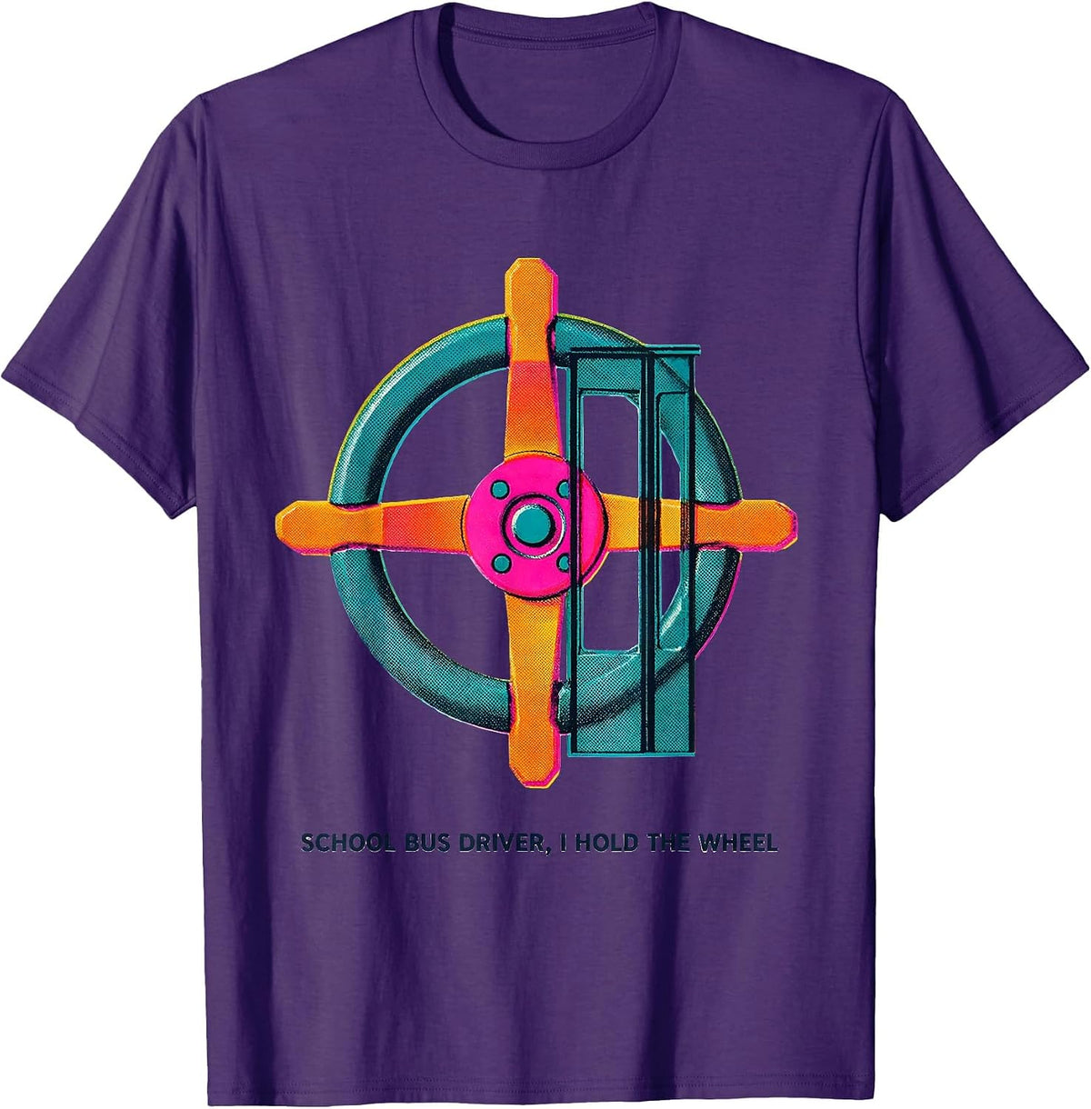 School Bus Driver, I Hold The Wheel Funny Appreciation Gift T-Shirt - Purple