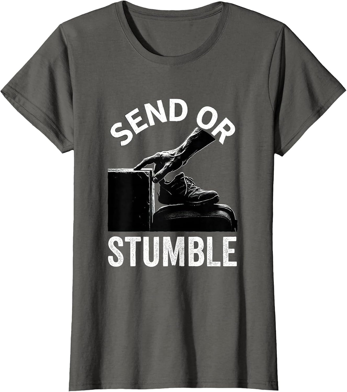 Women's Send or Stumble Funny Rock Climbing Bouldering Climber Gift T-Shirt - Asphalt Grey