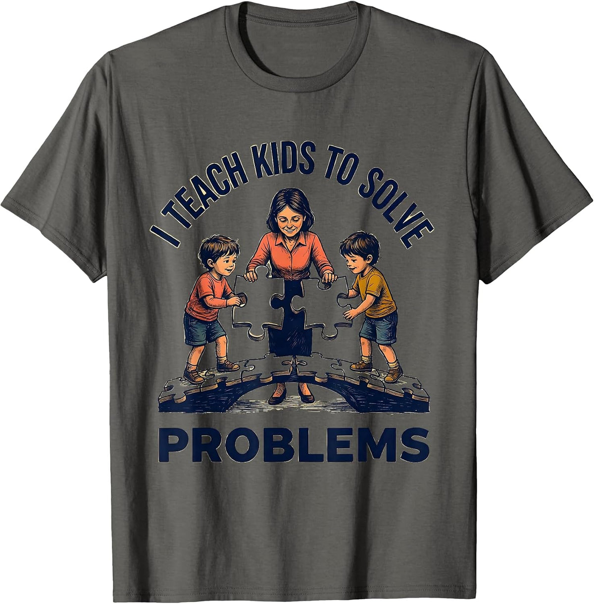 Men's I Teach Kids To Solve Problems Funny Teacher Appreciation T-Shirt - Asphalt Grey