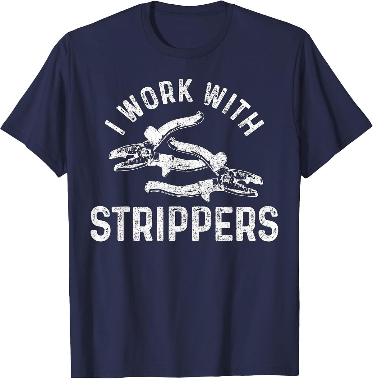 Electrician I Work with Strippers Funny Electrician T-Shirt - Navy Blue