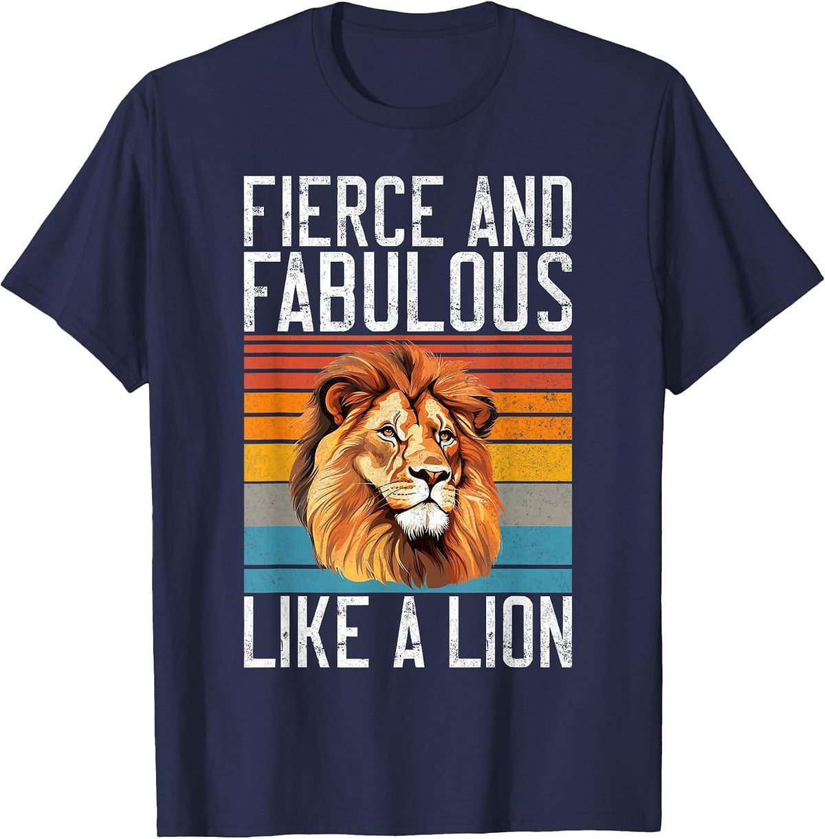 Fierce and Fabulous Like a Lion T-Shirt - Navy Blue