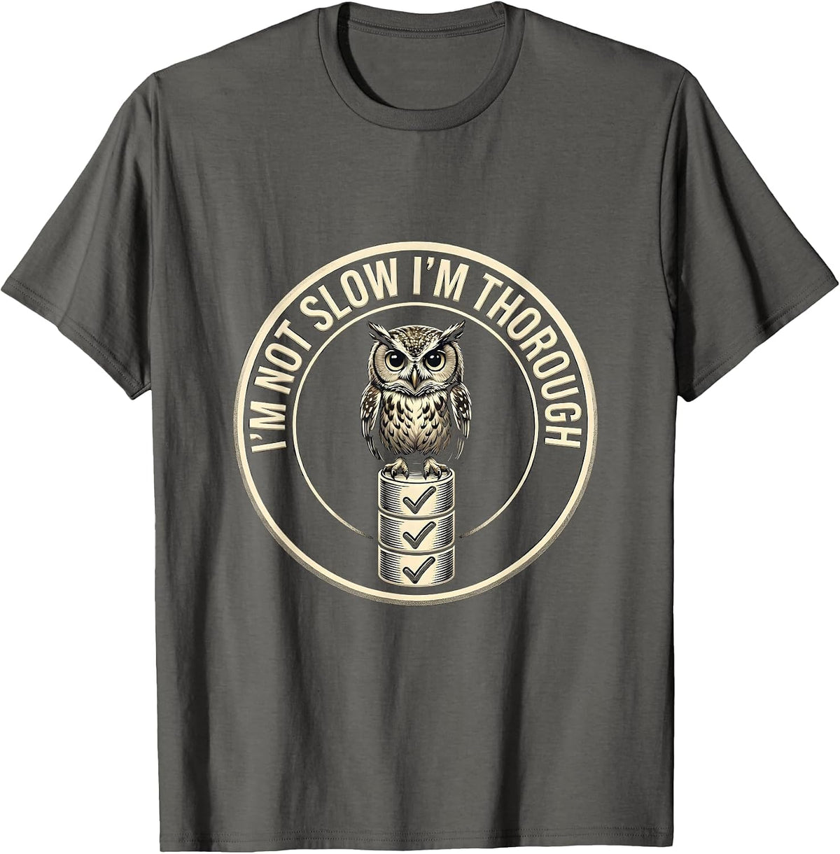 I'm Not Slow I'm Thorough Funny Owl English Teacher Humor T-Shirt - Asphalt Grey