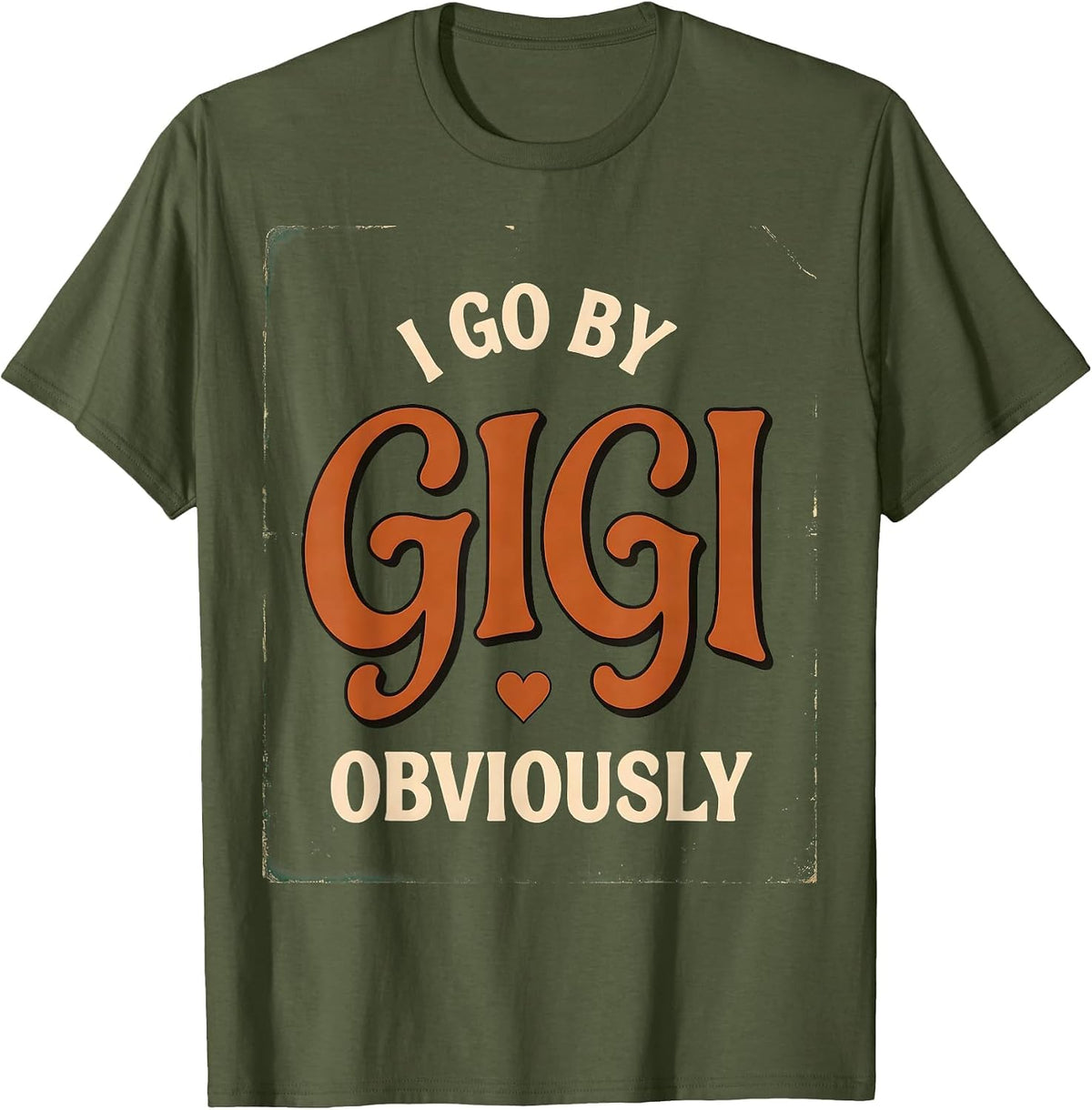 Men's I Go By Gigi Obviously Vintage Grandma Humor Gift T-Shirt - Olive Green