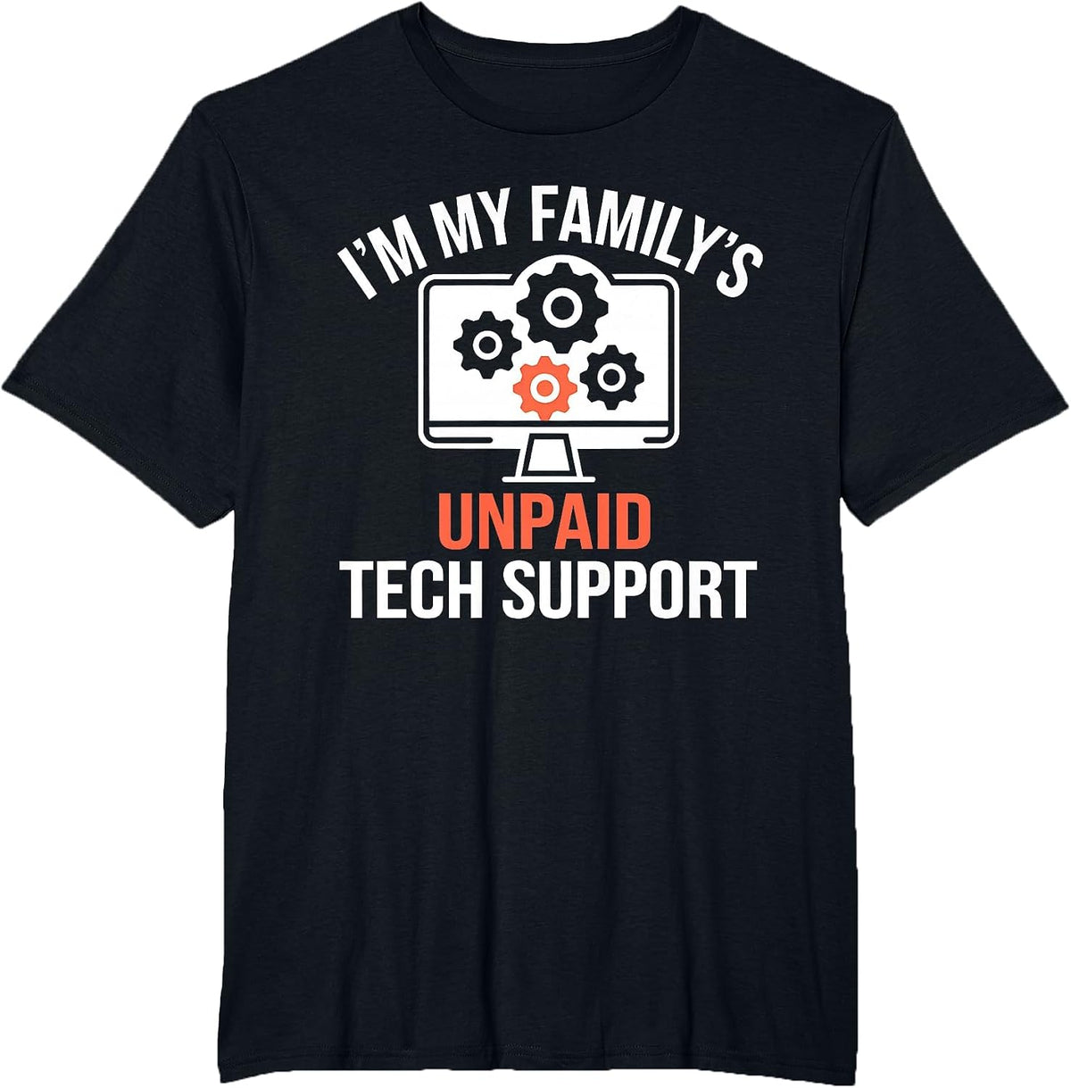 I'm My Family's Unpaid Tech Support Funny Computer Engineer T-Shirt - Black