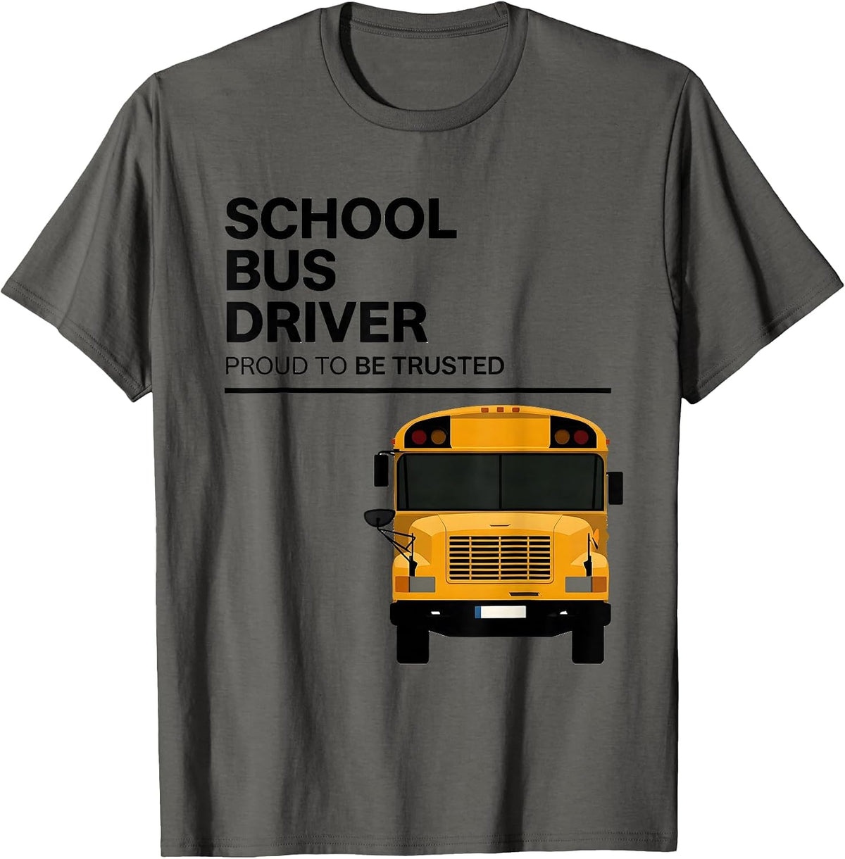 School Bus Driver, Proud To Be Trusted Transportation Squad T-Shirt - Asphalt Grey
