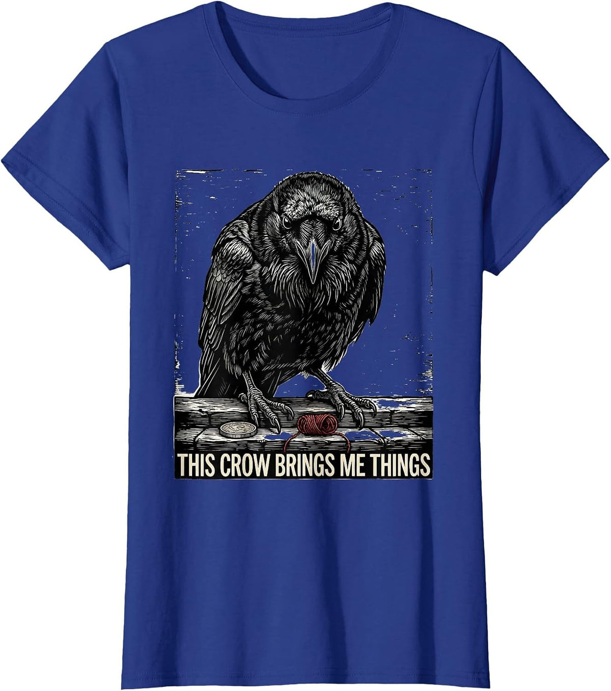 Women's This Crow Brings Me Things Funny Crow Lover Dark Humor T-Shirt - Royal Blue