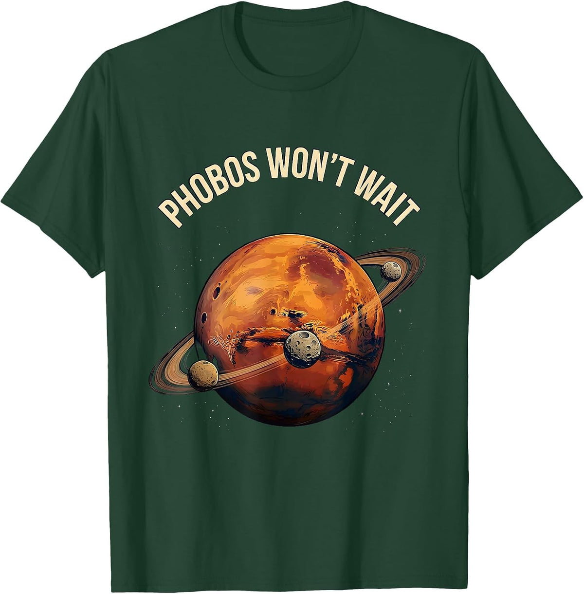Phobos Won't Wait Illustration Space Enthusiast Astronomy T-Shirt - Dark Green
