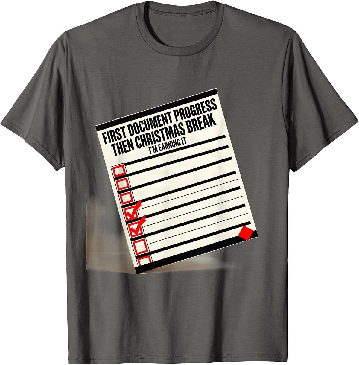 Men's First Document Progress, Then Christmas Break—I'm Earning It T-Shirt - Asphalt Grey